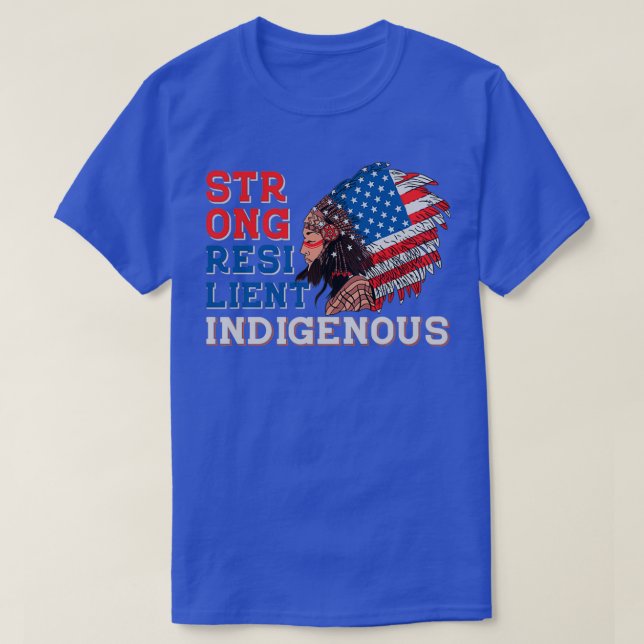 Native American Strong Resilient Indigenous  T-Shirt (Design Front)