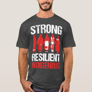 NATIVE AMERICAN STRONG RESILIENT INDIGENOUSTShirt  T-Shirt