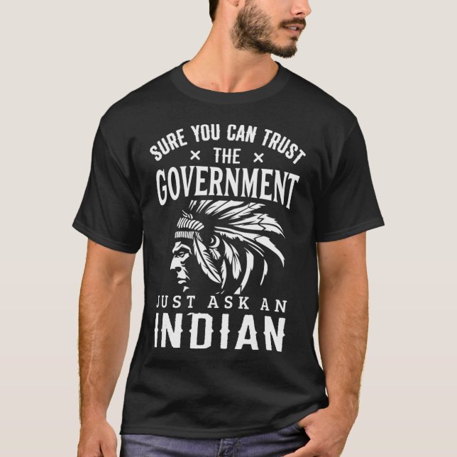 Native American Trust Government  Funny T-Shirt (Front)