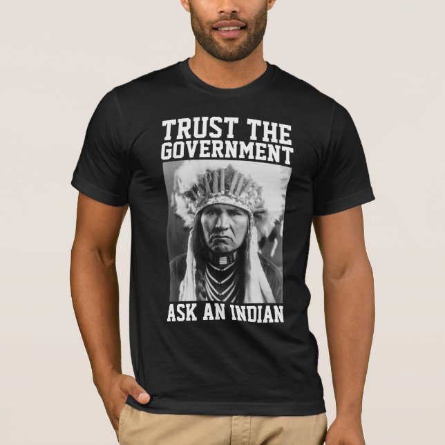 NATIVE AMERICAN TRUST THE GOVERNMENT T-SHIRTS (Front)