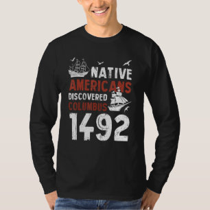 Native Americans Discovered Columbus 1492 Indigeno T-Shirt