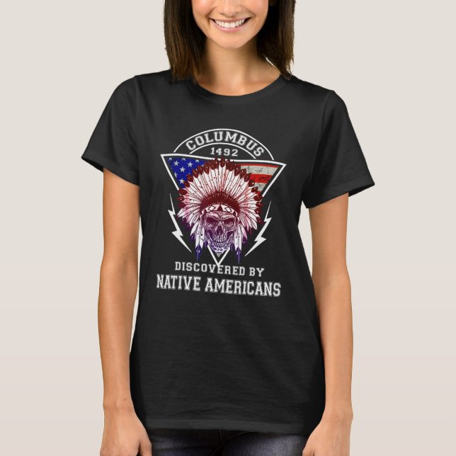 Native Americans Discovered Columbus 1492 Indigeno T-Shirt (Front)