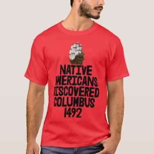 Native Americans Discovered Columbus 1492 T-Shirt