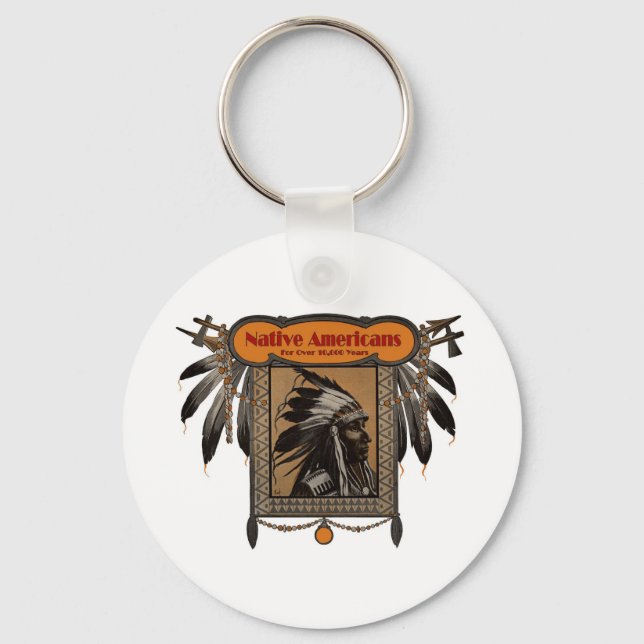 NATIVE AMERICANS For Over 10,000 Years Key Ring (Front)