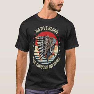 Native Blood Runs Through My Veins Feather Native  T-Shirt