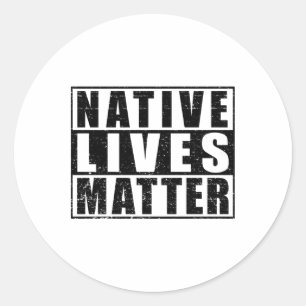 Native Lives Indigenous Native American Day Gear S Classic Round Sticker