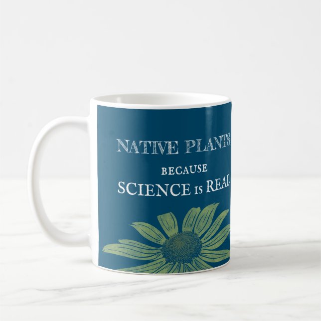 Native Plants Because Science Is Real Coffee Mug (Left)