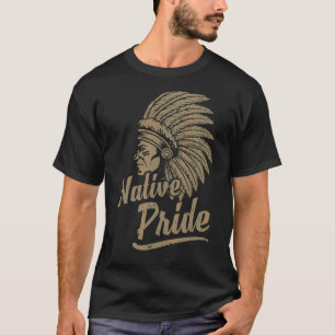 Native Pride Native Indians Indigenous People Nati T-Shirt