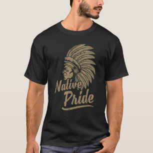 Native Pride Native Indians Indigenous People Nati T-Shirt