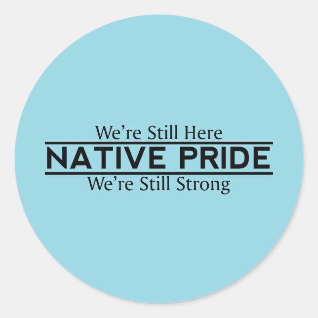 Native Pride Still Here Still Strong Stickers (Front)