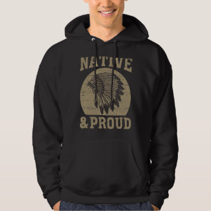 Native & Proud Native Indians Native American Heri Hoodie