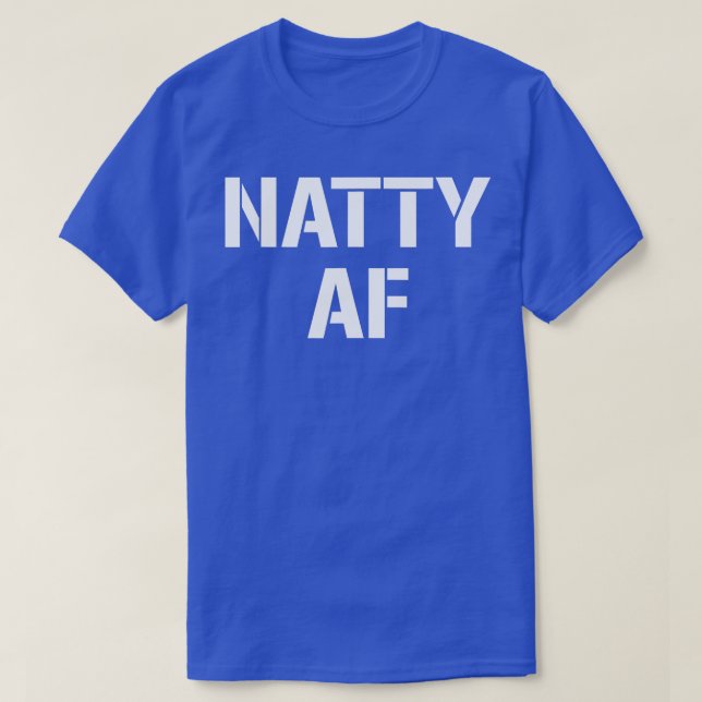 Natty AF Natural Bodybuilding Gifts Men Women Funn T-Shirt (Design Front)