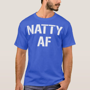 Natty AF Natural Bodybuilding Gifts Men Women Funn T-Shirt