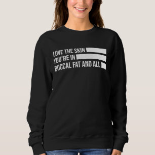 Natural Beauty No Buccal Fat Romover Quote  4 Sweatshirt