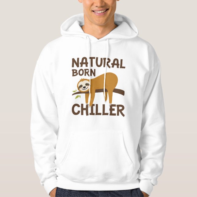 Natural Born Chiller Hoodie (Front)