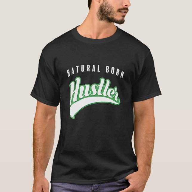 Natural Born Hustler Money Hustle T-Shirt (Front)