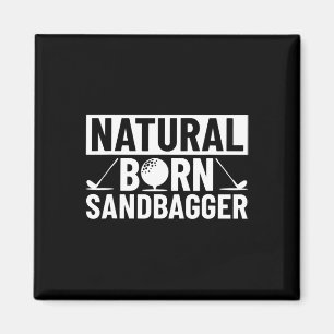 Natural Born Sandbagger - Golf Magnet