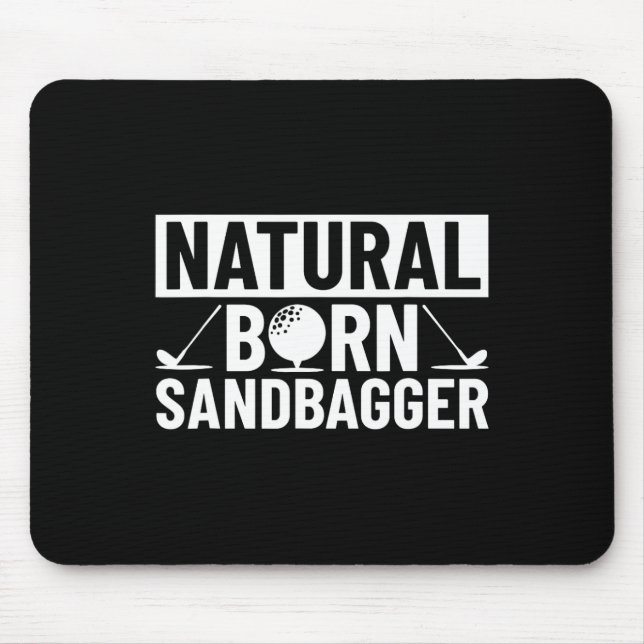 Natural Born Sandbagger - Golf  Mouse Pad (Front)