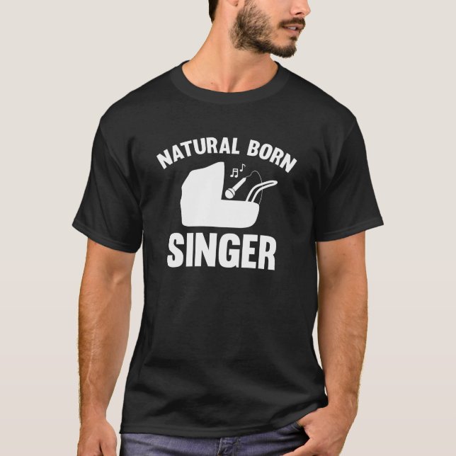 Natural Born Singer T-Shirt (Front)