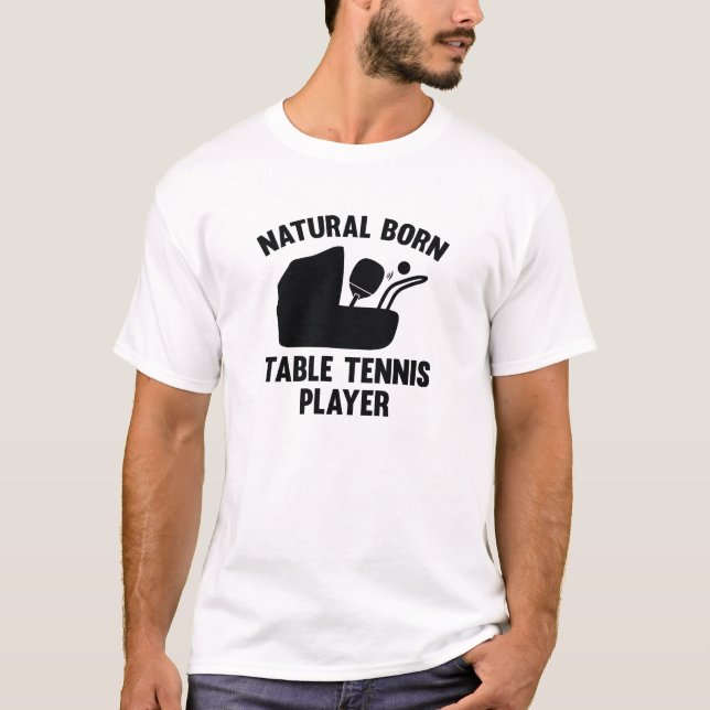 Natural Born Table Tennis Player T-Shirt (Front)