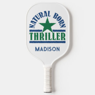 Natural Born Thriller custom name Pickleball Paddle