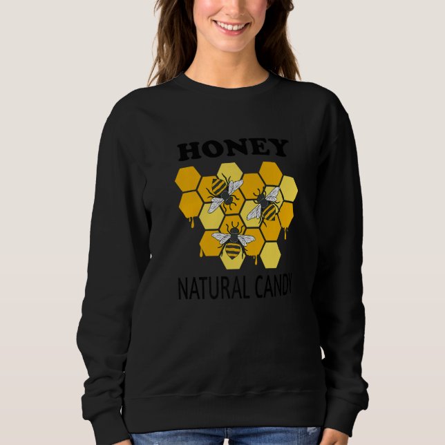 Natural Candy Funny Quote Wildlife Honey Bees Prem Sweatshirt (Front)
