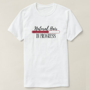 "Natural Hair In Progress" Black Hair Love Tee