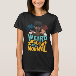 Natural Hair  Weird is the New Normal T-Shirt