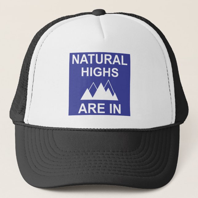 Natural Highs Are In Trucker Hat (Front)