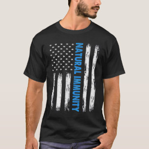 Natural Immunity Anti Vaccine Medical Freedom No T-Shirt