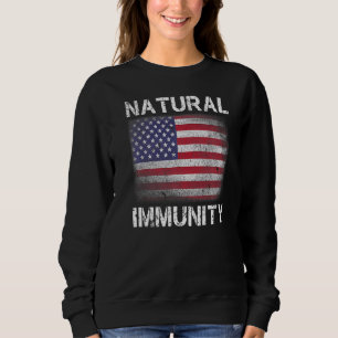 Natural Immunity Funny Anti Vaccine Medical Freedo Sweatshirt