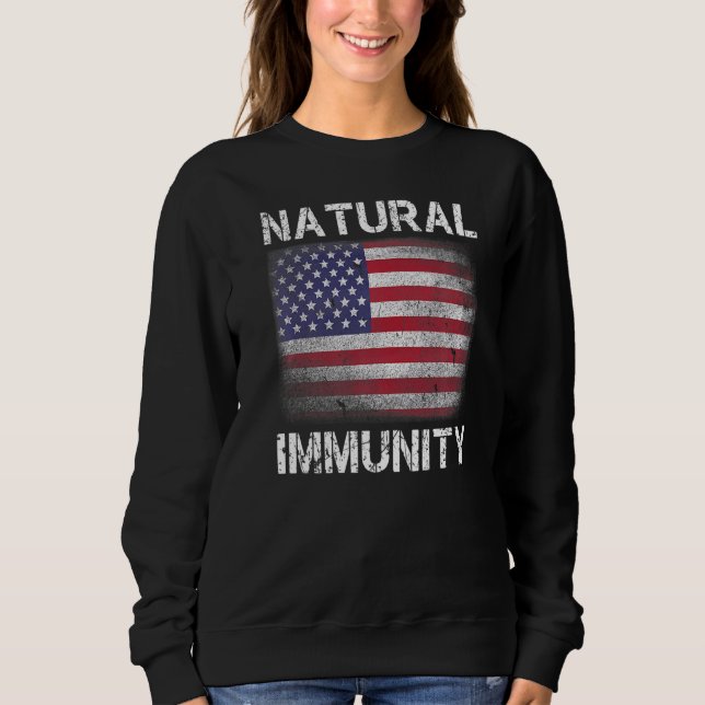 Natural Immunity Funny Anti Vaccine Medical Freedo Sweatshirt (Front)