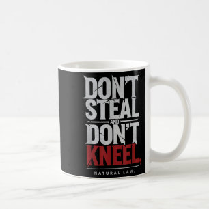 Natural Law Dont Steal Dont Kneel Philosophy Quote Coffee Mug