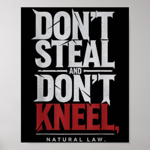 Natural Law Dont Steal Dont Kneel Philosophy Quote Poster