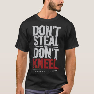 Natural Law Dont Steal Dont Kneel Philosophy Quote T-Shirt