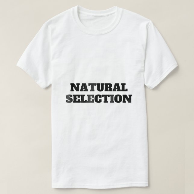 Natural Selection Tee For Womens Mens Kids  (Design Front)