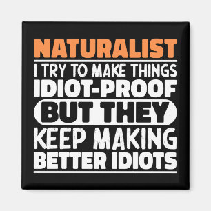 Naturalist I Try To Make Things Funny Sayings Magnet