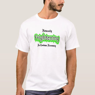 Naturally Frightening T-Shirt