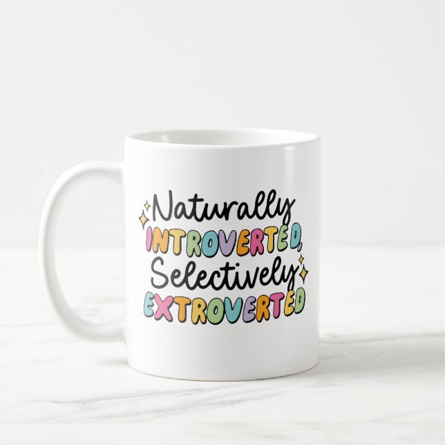 Naturally introverted selectively extroverted  coffee mug (Left)
