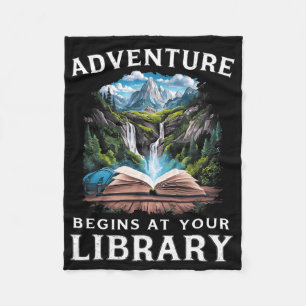 Nature Adventure Begins At Your Library Book Lover Fleece Blanket