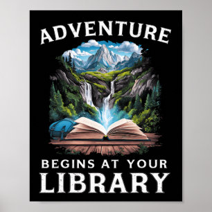 Nature Adventure Begins At Your Library Book Lover Poster
