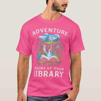 Nature Adventure Begins At Your Library Book Lover T-Shirt