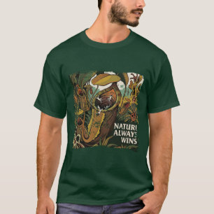 Nature always wins T-Shirt