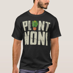 Nature Botanical Gardener Plant Noni Gardening T-Shirt
