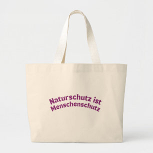 Nature conservation is human protection (German) Large Tote Bag