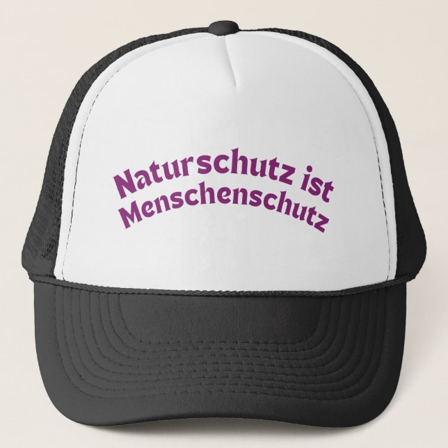 Nature conservation is human protection (German) Trucker Hat (Front)