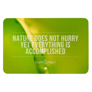 Nature Does Not Hurry Inspirational Quote Magnet