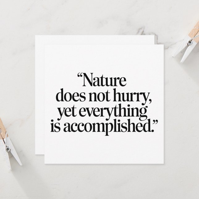 "Nature Does Not Hurry" - Inspiring Zen Quote (Front/Back In Situ)