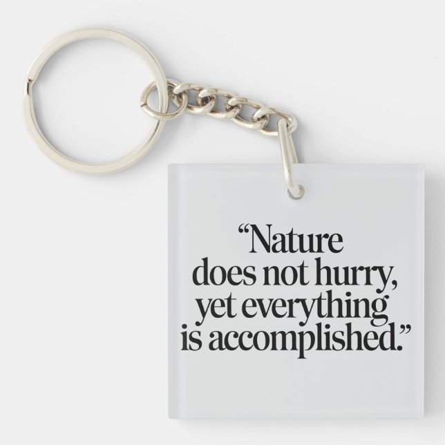 "Nature Does Not Hurry" - Inspiring Zen Quote Key Ring (Front)