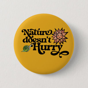 Nature Doesn't Hurry 6 Cm Round Badge